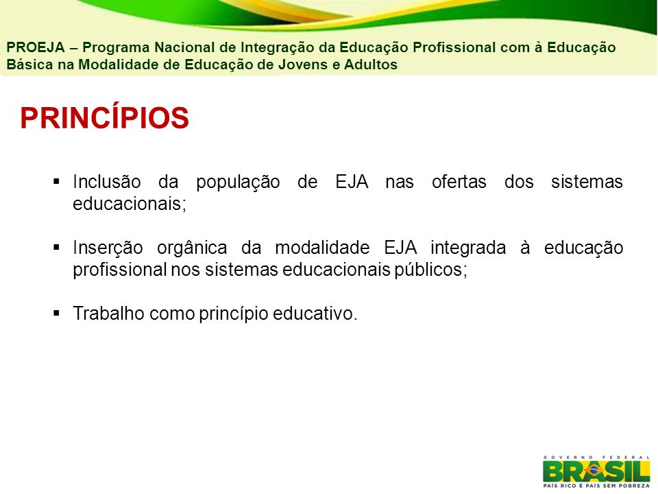 04/03/11 PROEJA – Programa Nacional de Integração da Educação Profissional com à Educação. Básica na Modalidade de Educação de Jovens e Adultos.