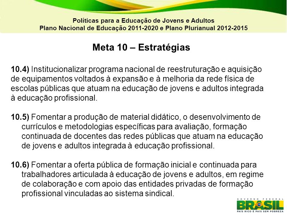 04/03/11 Políticas para a Educação de Jovens e Adultos. Plano Nacional de Educação e Plano Plurianual