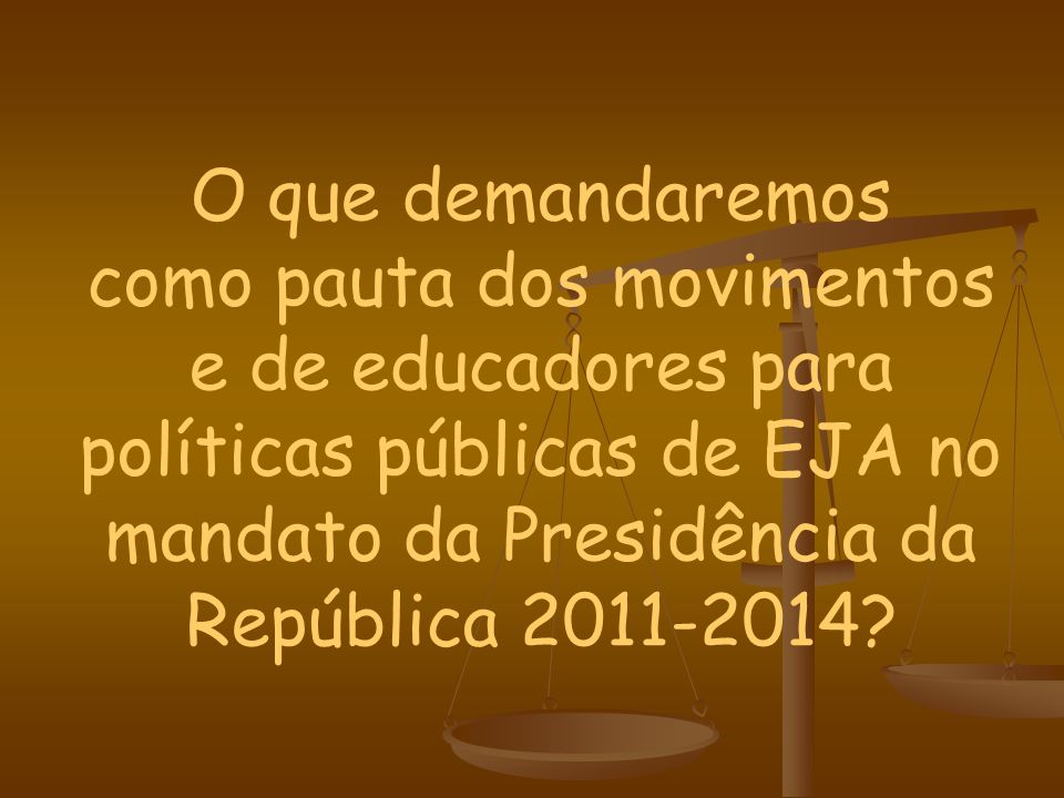 O que demandaremos como pauta dos movimentos e de educadores para políticas públicas de EJA no mandato da Presidência da República