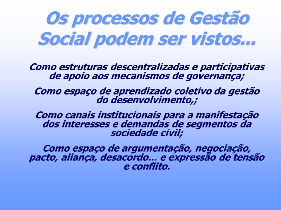 Os processos de Gestão Social podem ser vistos...