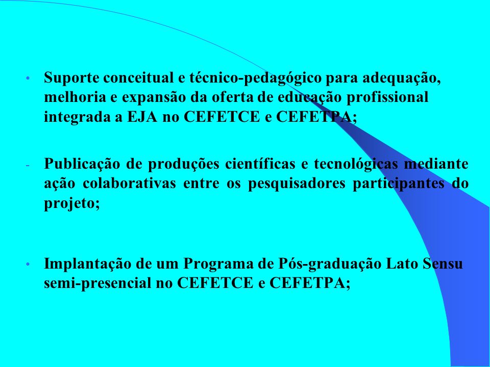 Suporte conceitual e técnico-pedagógico para adequação, melhoria e expansão da oferta de educação profissional integrada a EJA no CEFETCE e CEFETPA;