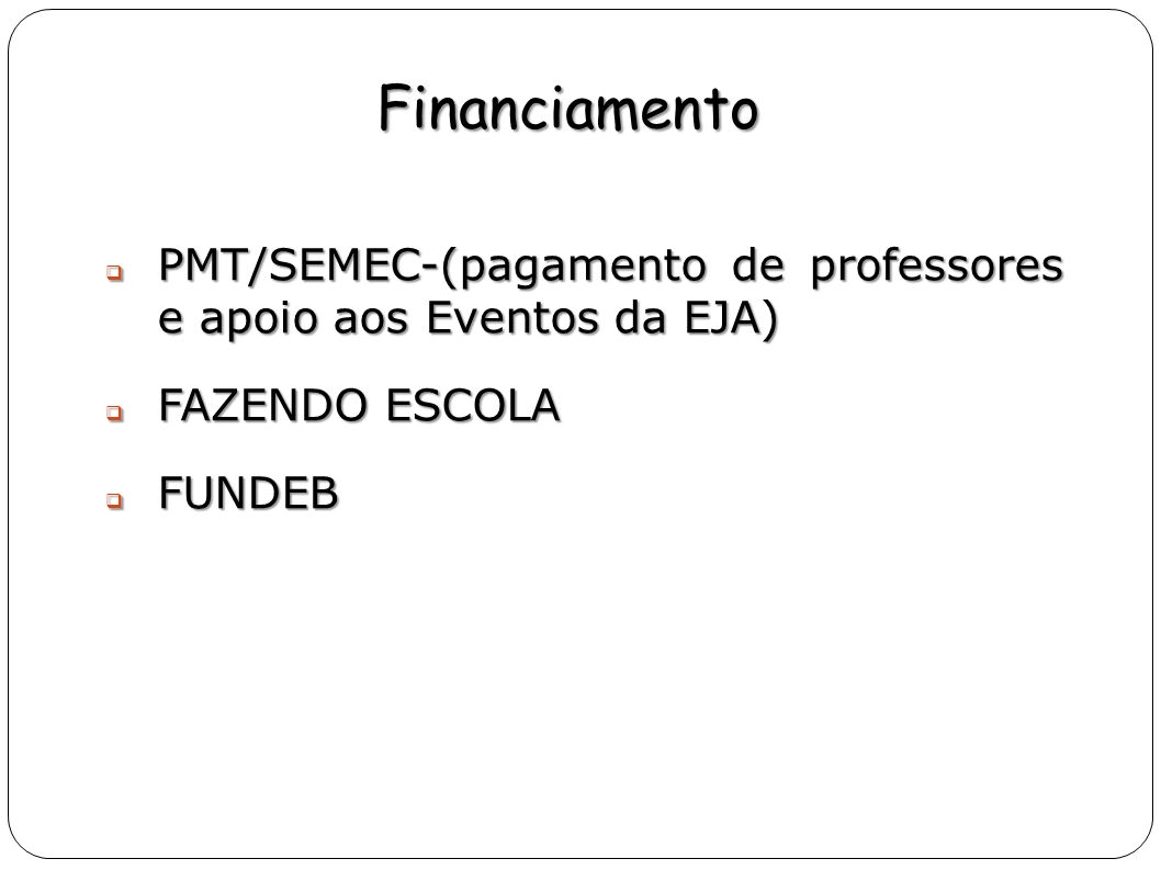 Financiamento PMT/SEMEC-(pagamento de professores e apoio aos Eventos da EJA) FAZENDO ESCOLA.
