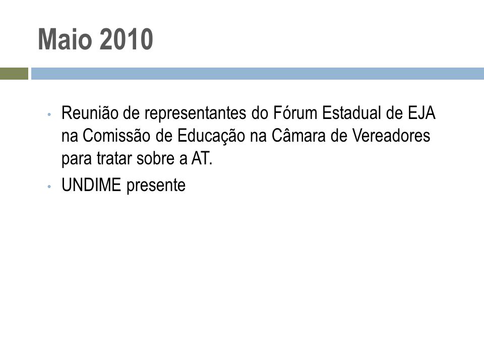 Maio 2010 Reunião de representantes do Fórum Estadual de EJA na Comissão de Educação na Câmara de Vereadores para tratar sobre a AT.