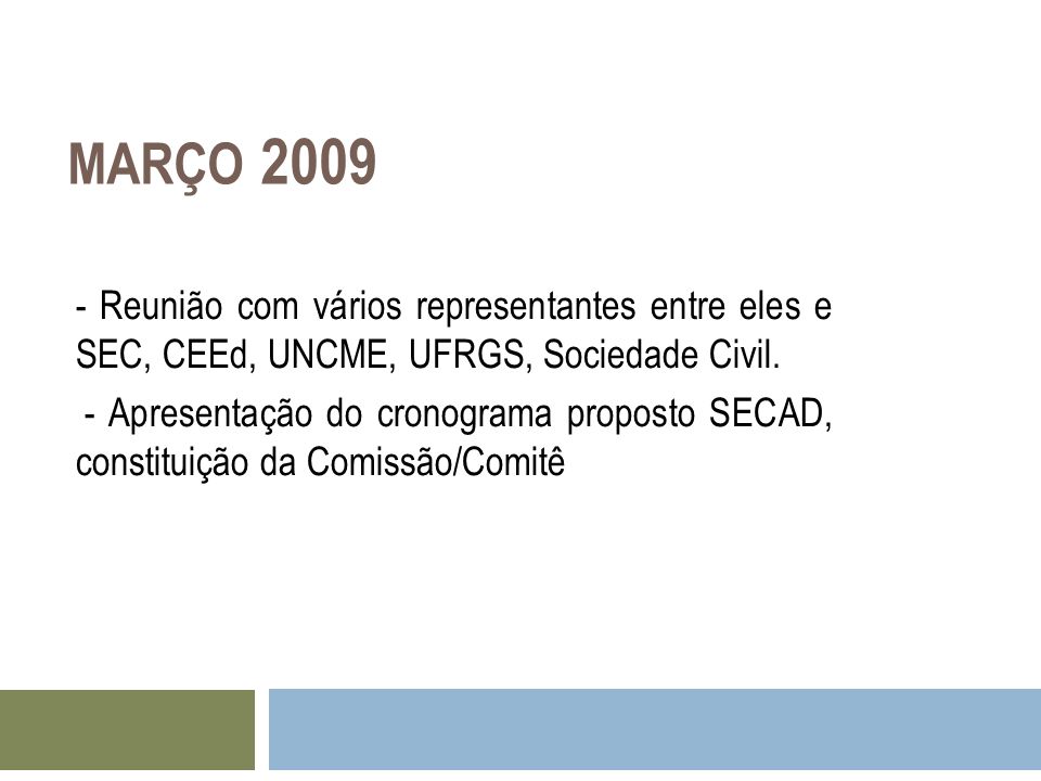 MARÇO Reunião com vários representantes entre eles e SEC, CEEd, UNCME, UFRGS, Sociedade Civil.