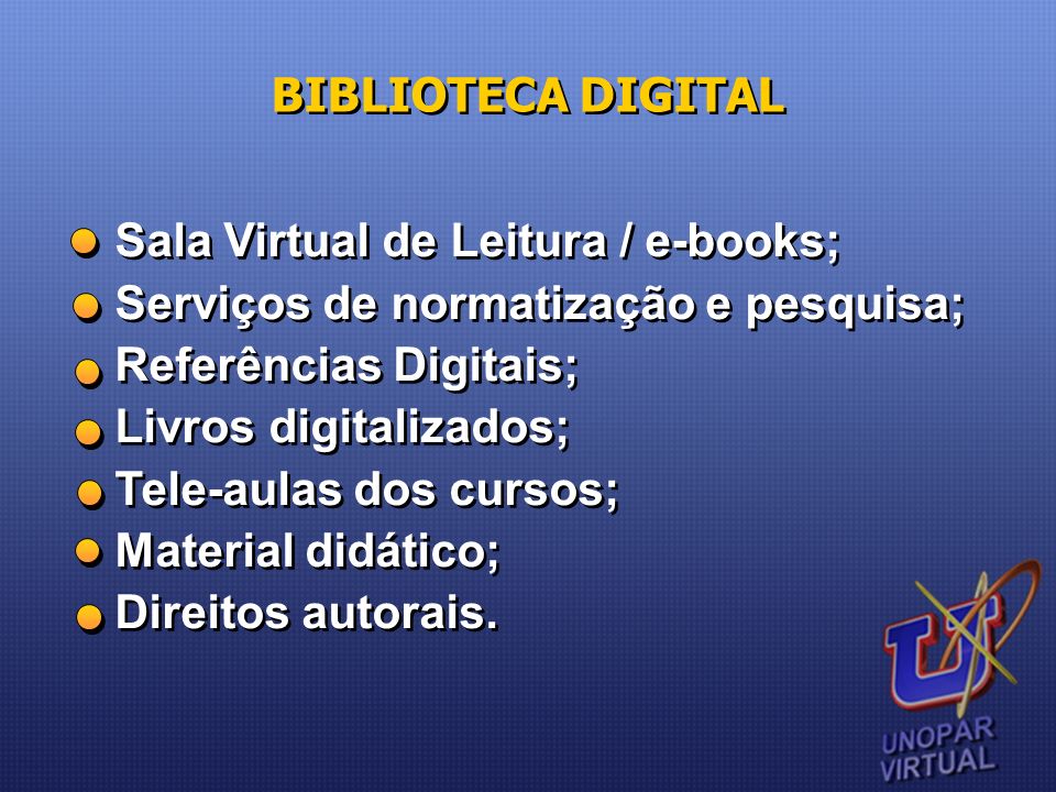 BIBLIOTECA DIGITAL Sala Virtual de Leitura / e-books; Serviços de normatização e pesquisa; Referências Digitais;