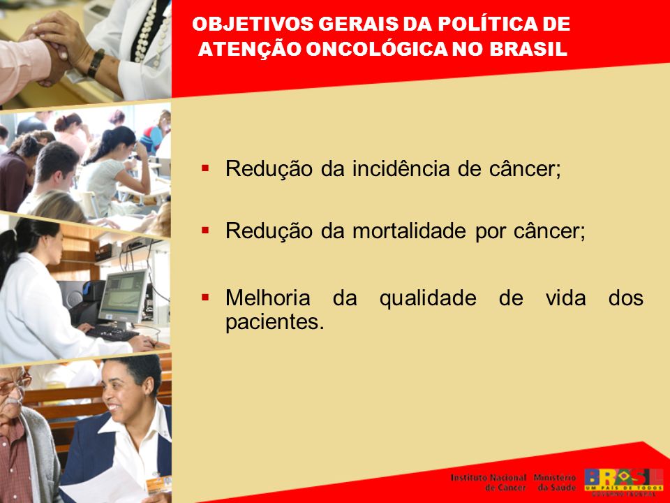 OBJETIVOS GERAIS DA POLÍTICA DE ATENÇÃO ONCOLÓGICA NO BRASIL
