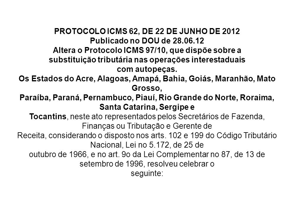 PROTOCOLO ICMS 62, DE 22 DE JUNHO DE 2012 Publicado no DOU de