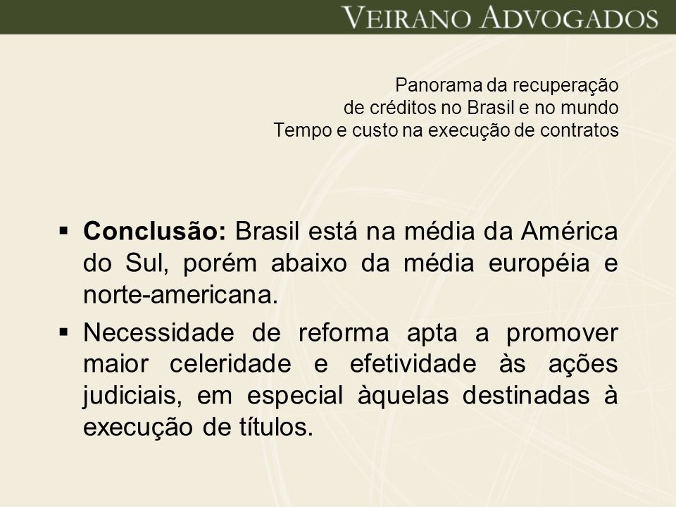 Panorama da recuperação de créditos no Brasil e no mundo Tempo e custo na execução de contratos