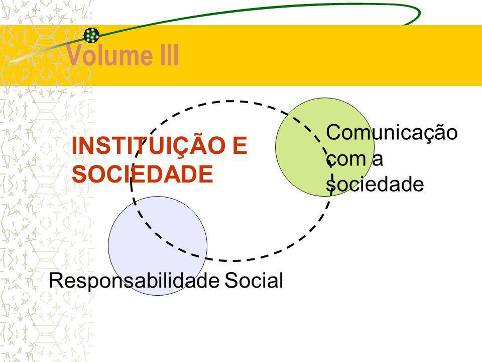 Volume III INSTITUIÇÃO E SOCIEDADE Comunicação com a sociedade
