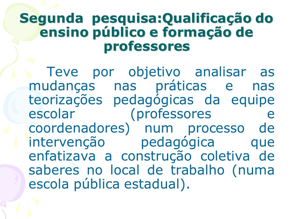 Segunda pesquisa:Qualificação do ensino público e formação de professores