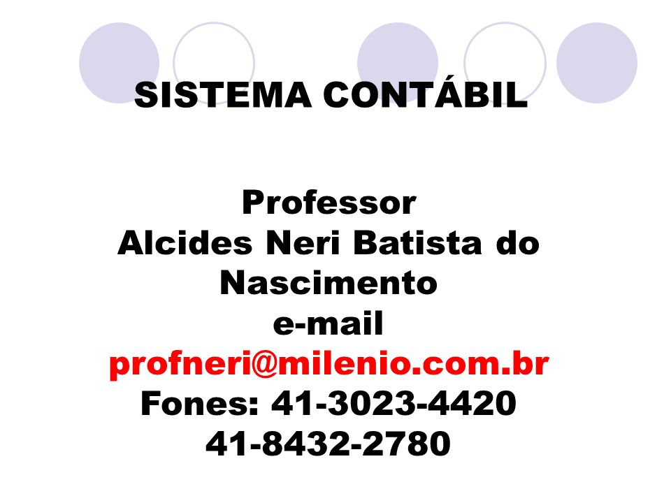 SISTEMA CONTÁBIL Professor Alcides Neri Batista do Nascimento