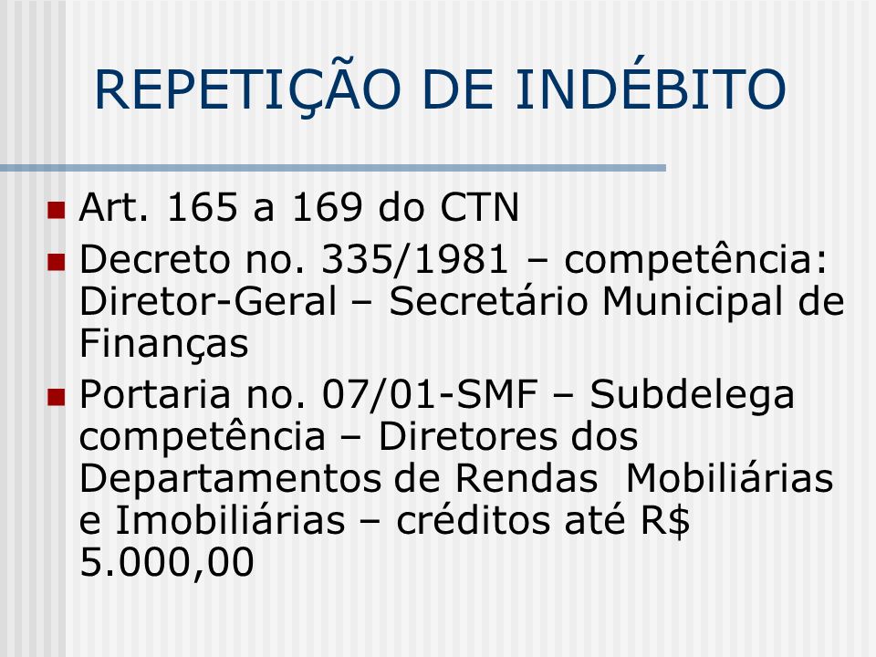 REPETIÇÃO DE INDÉBITO Art. 165 a 169 do CTN