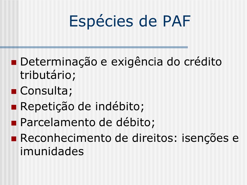 Espécies de PAF Determinação e exigência do crédito tributário;