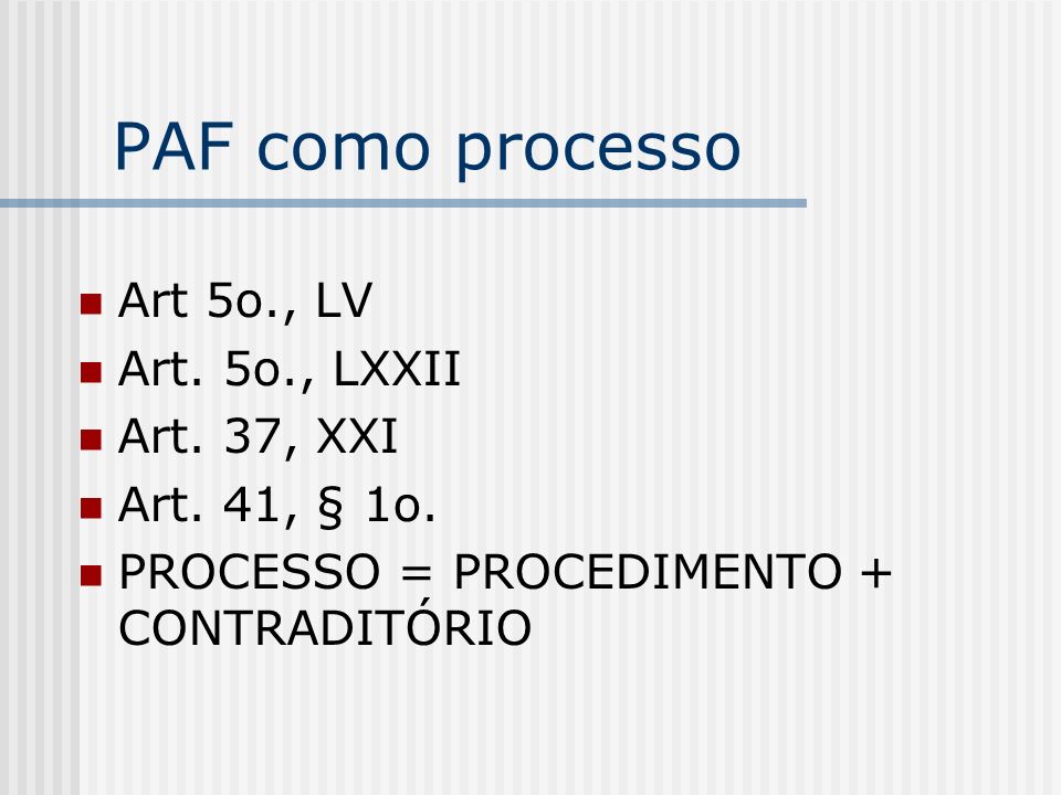PAF como processo Art 5o., LV Art. 5o., LXXII Art. 37, XXI