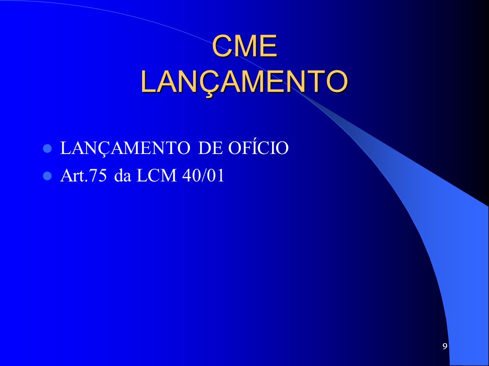 CME LANÇAMENTO LANÇAMENTO DE OFÍCIO Art.75 da LCM 40/01