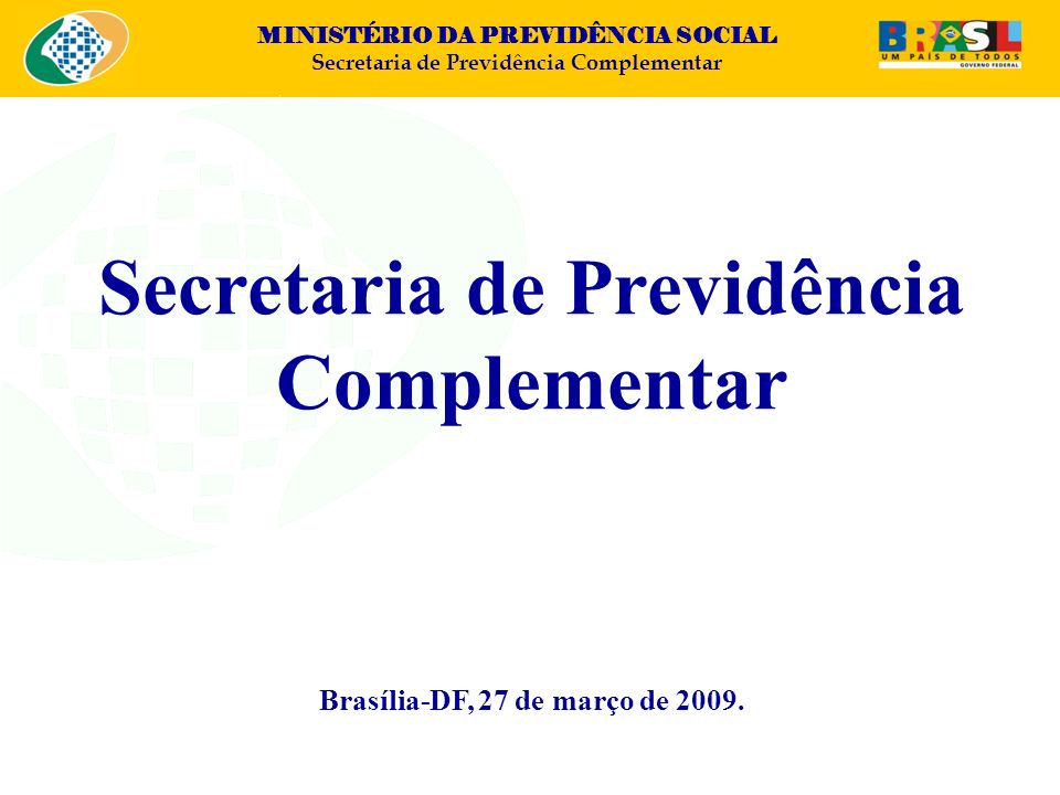 Secretaria de Previdência Brasília-DF, 27 de março de 2009.
