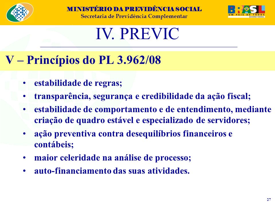 IV. PREVIC V – Princípios do PL 3.962/08 estabilidade de regras;