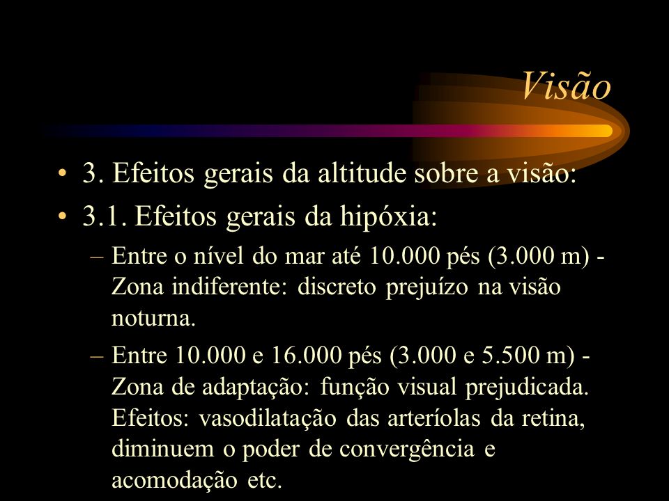Visão 3. Efeitos gerais da altitude sobre a visão: