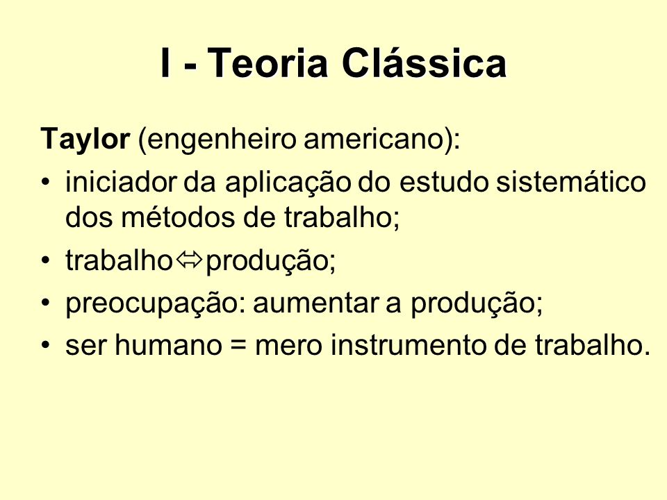 I - Teoria Clássica Taylor (engenheiro americano):