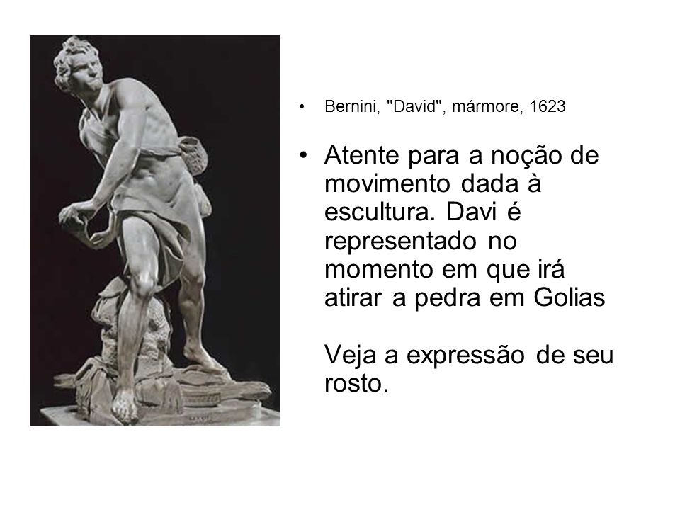 Bernini, David , mármore, 1623