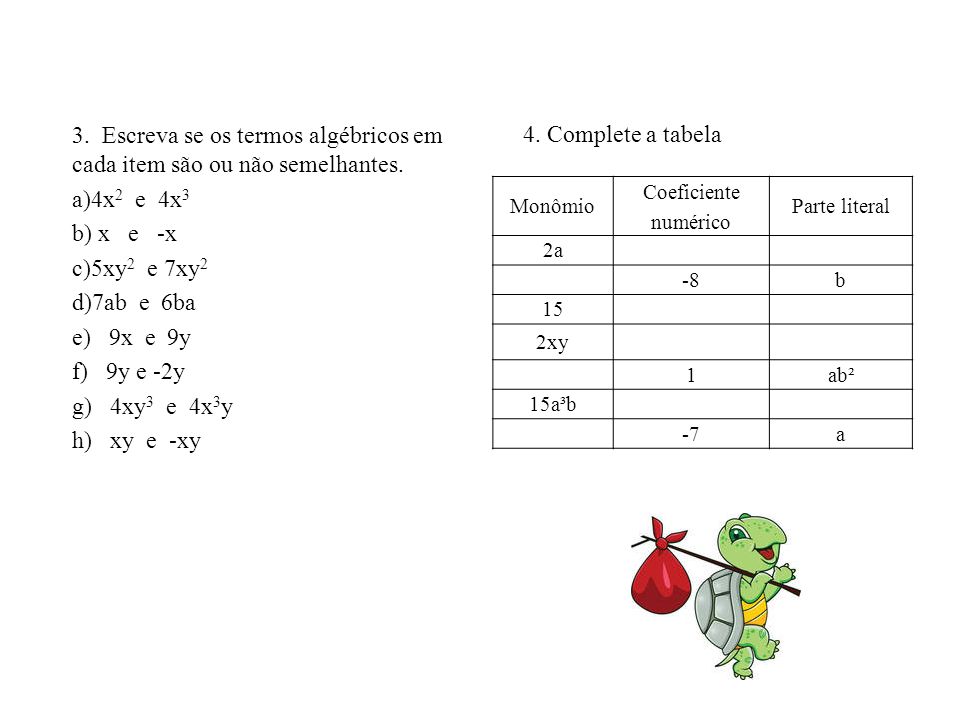 4. Complete a tabela 3. Escreva se os termos algébricos em cada item são ou não semelhantes. 4x2 e 4x3.