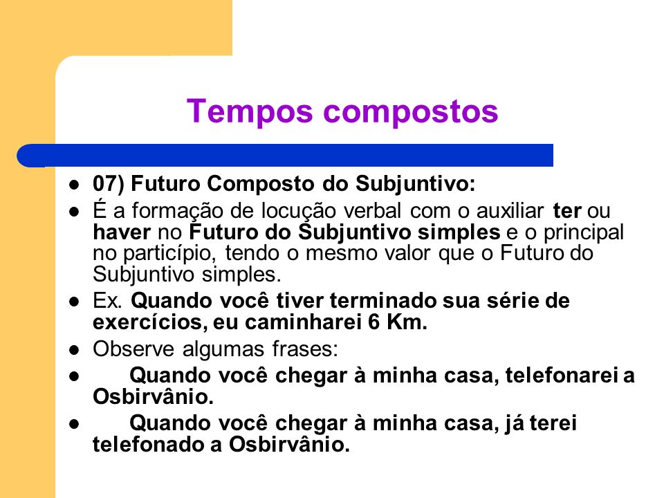 Tempos compostos 07) Futuro Composto do Subjuntivo: