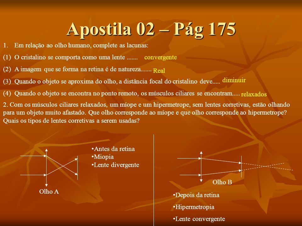 Apostila 02 – Pág 175 Em relação ao olho humano, complete as lacunas: