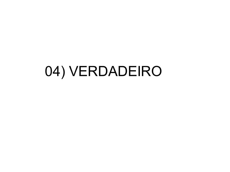 04) VERDADEIRO