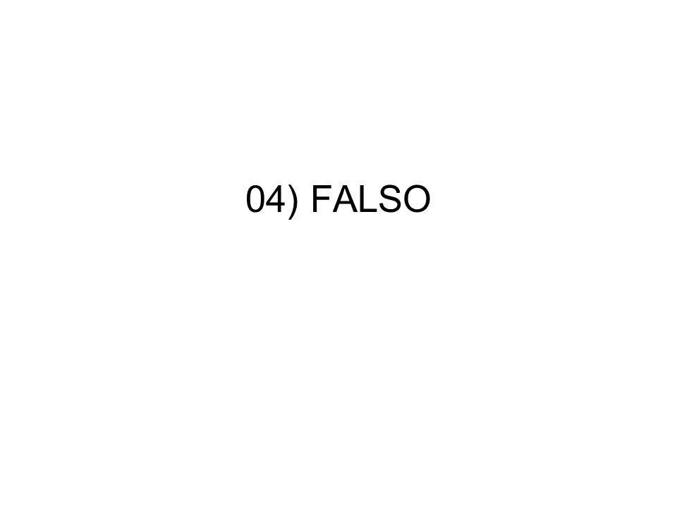 04) FALSO