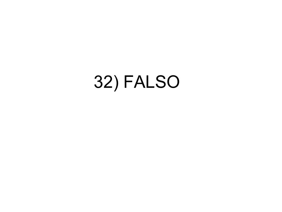 32) FALSO