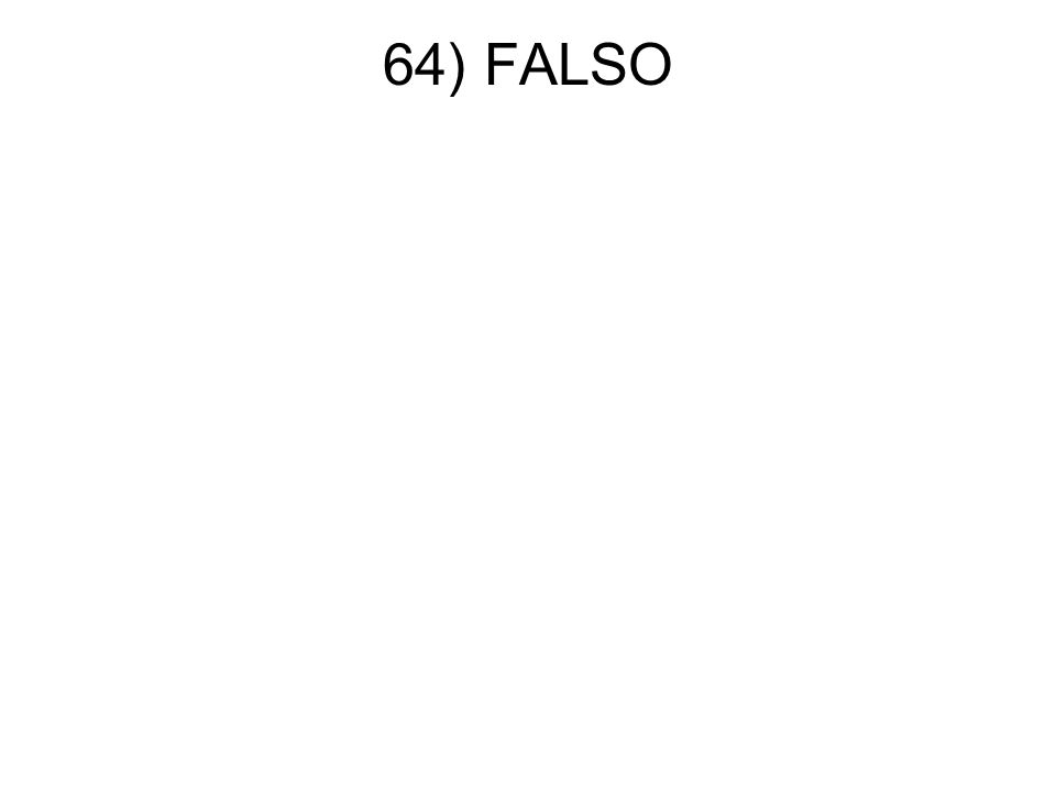 64) FALSO