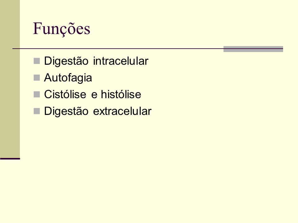 Funções Digestão intracelular Autofagia Cistólise e histólise