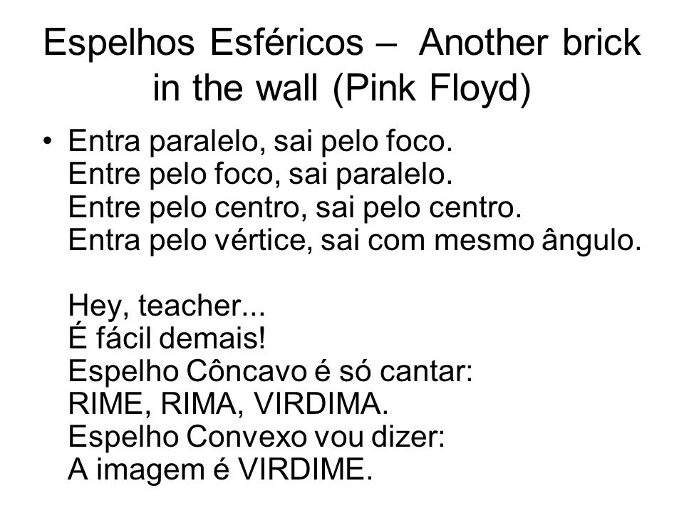 Espelhos Esféricos – Another brick in the wall (Pink Floyd)