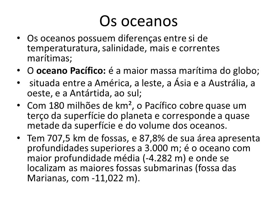 Os oceanos Os oceanos possuem diferenças entre si de temperaturatura, salinidade, mais e correntes marítimas;