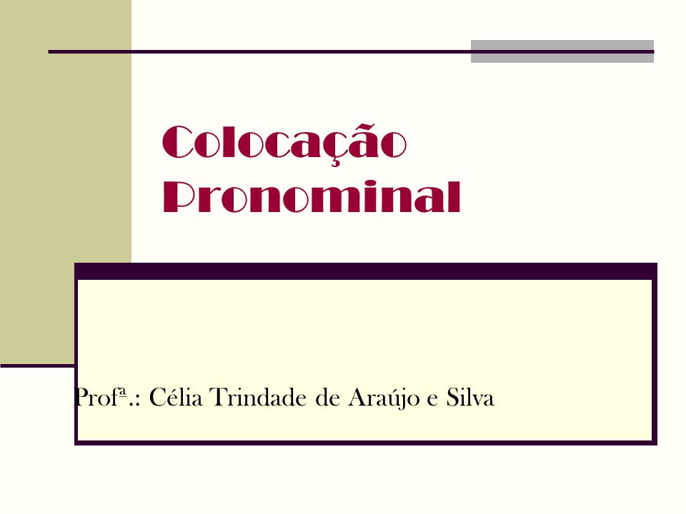 Profª.: Célia Trindade de Araújo e Silva