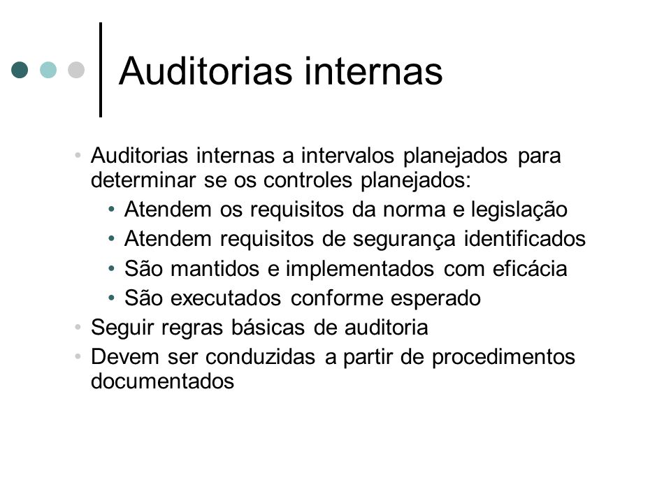 Auditorias internas Auditorias internas a intervalos planejados para determinar se os controles planejados: