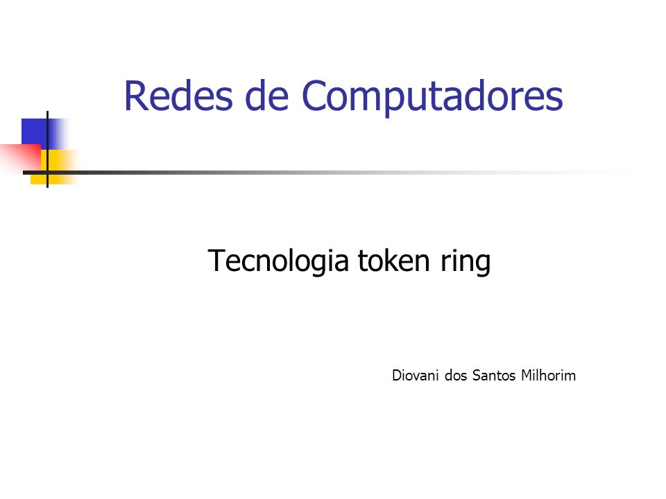 Tecnologia token ring Diovani dos Santos Milhorim