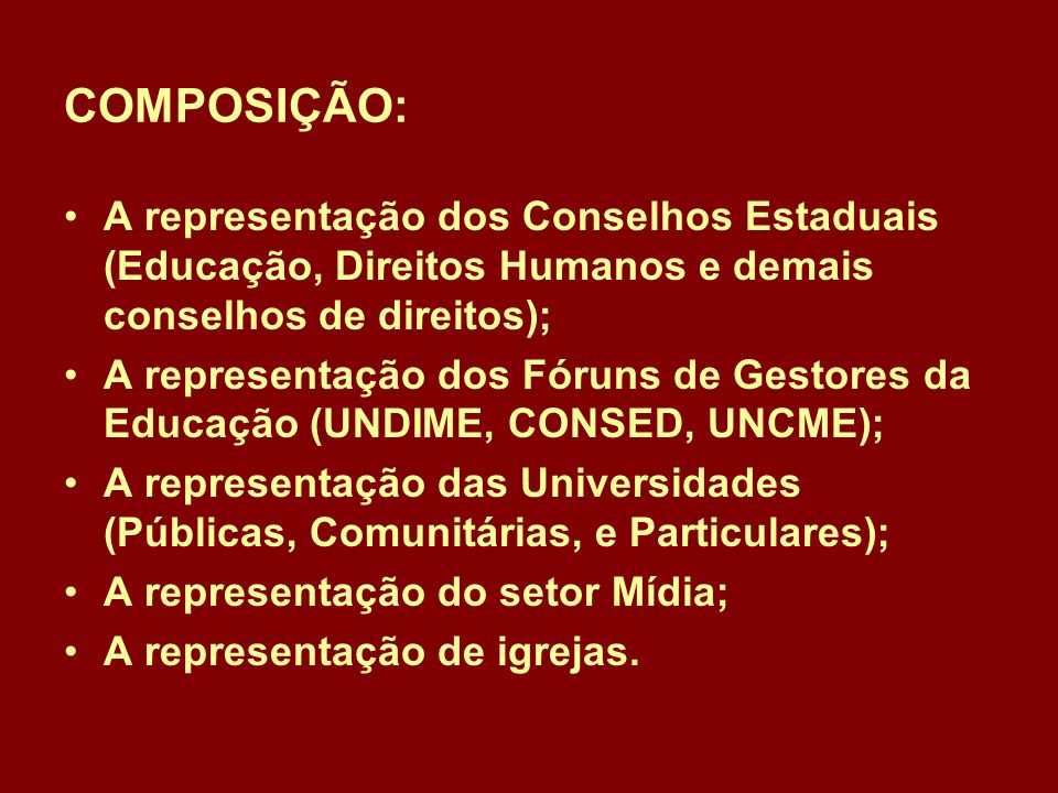 COMPOSIÇÃO: A representação dos Conselhos Estaduais (Educação, Direitos Humanos e demais conselhos de direitos);