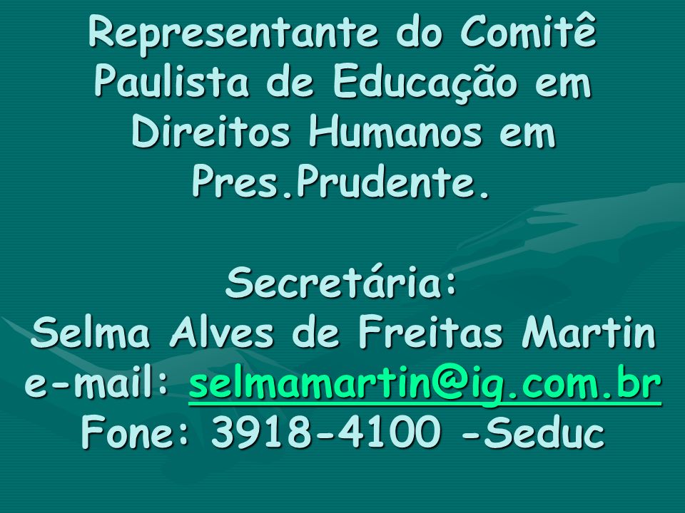 Representante do Comitê Paulista de Educação em Direitos Humanos em Pres.Prudente.