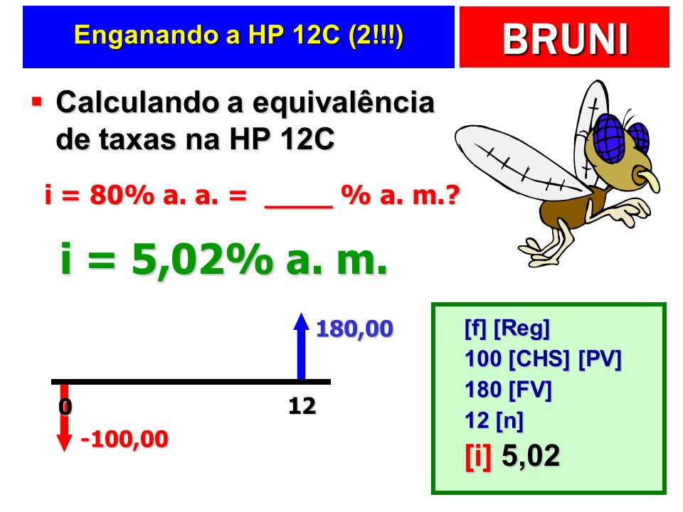 i = 5,02% a. m. Calculando a equivalência de taxas na HP 12C [i] 5,02