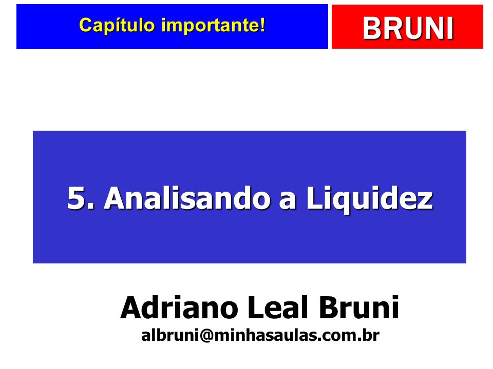 5. Analisando a Liquidez Adriano Leal Bruni