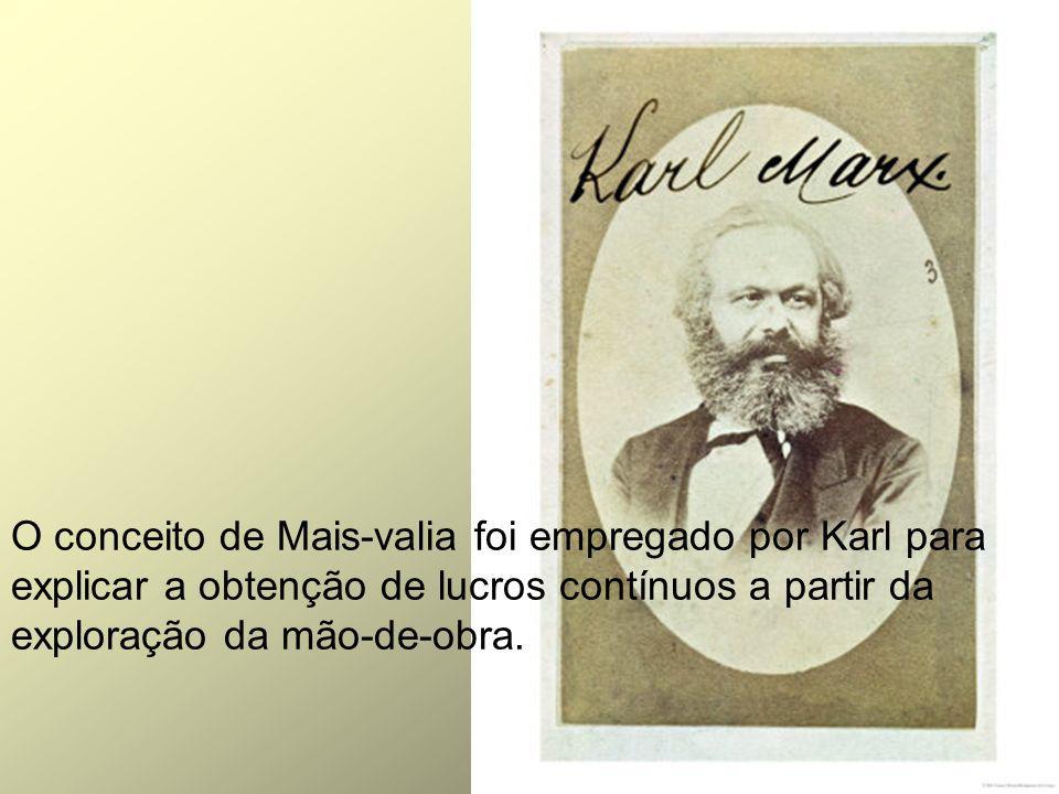 O conceito de Mais-valia foi empregado por Karl para explicar a obtenção de lucros contínuos a partir da exploração da mão-de-obra.