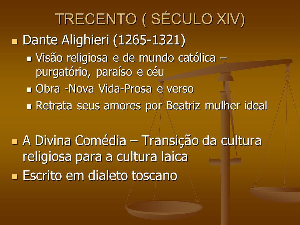 TRECENTO ( SÉCULO XIV) Dante Alighieri ( )
