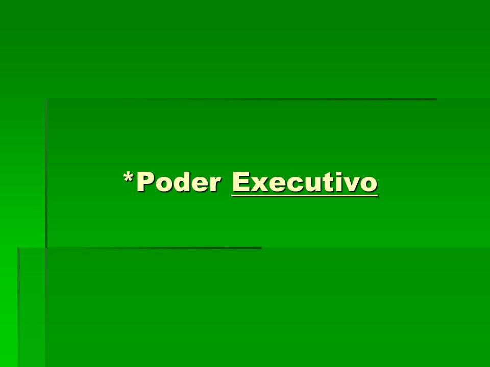 *Poder Executivo
