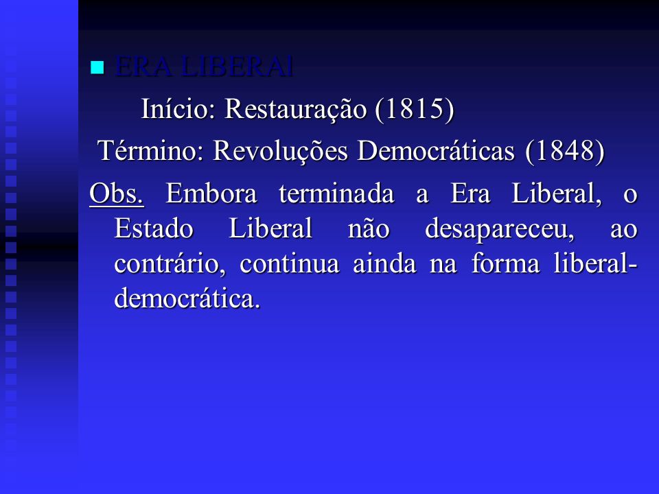 ERA LIBERAl Início: Restauração (1815) Término: Revoluções Democráticas (1848)