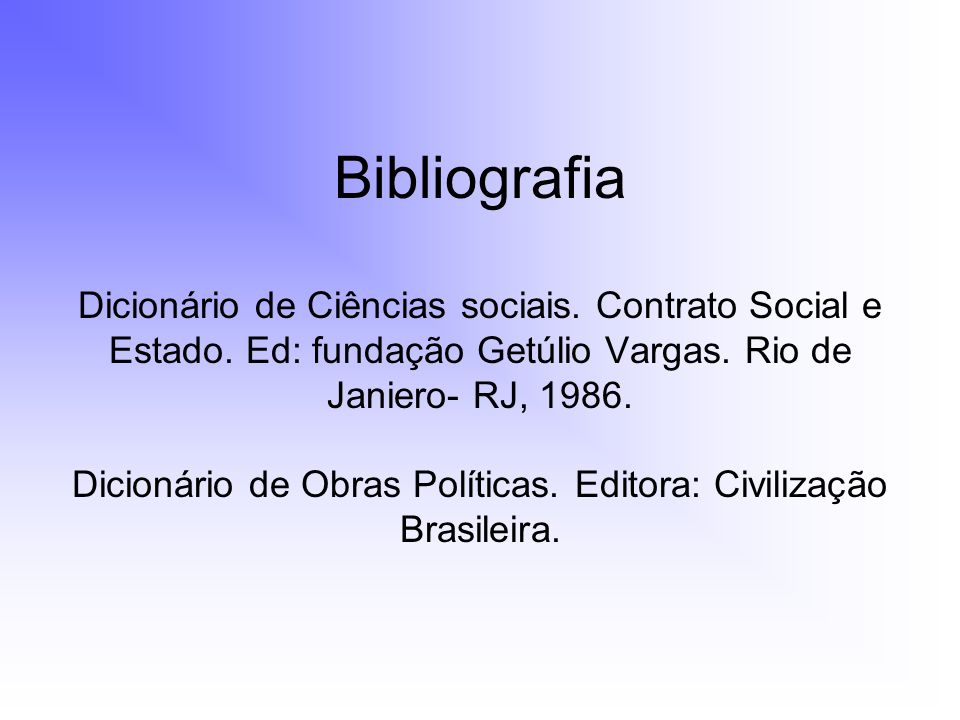 Bibliografia Dicionário de Ciências sociais. Contrato Social e Estado