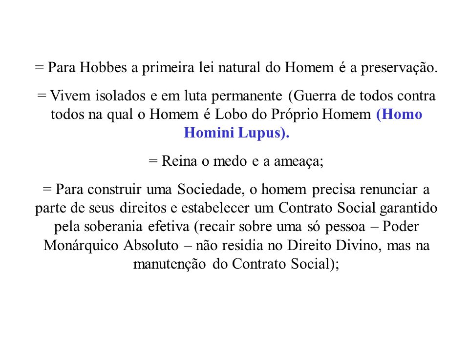 = Para Hobbes a primeira lei natural do Homem é a preservação.
