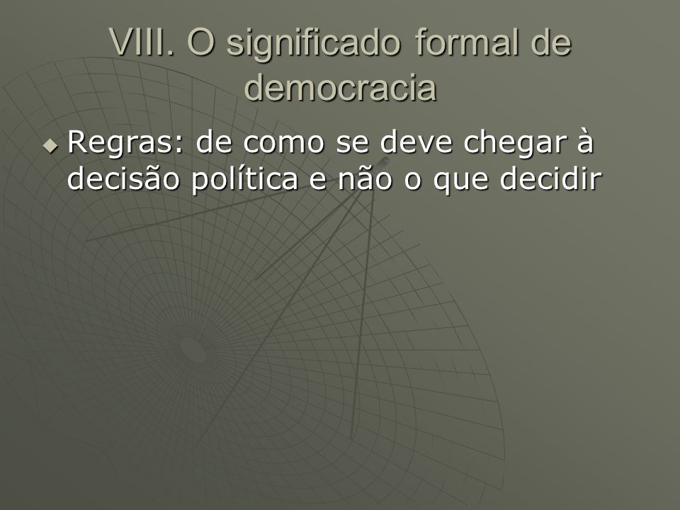 VIII. O significado formal de democracia