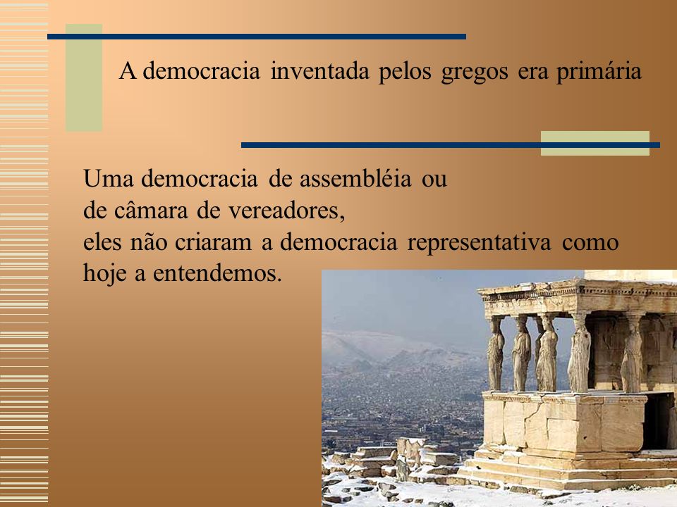 A democracia inventada pelos gregos era primária