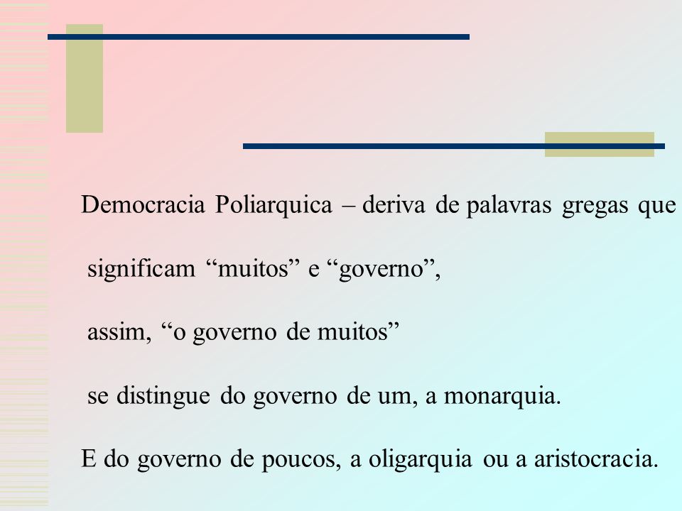 Democracia Poliarquica – deriva de palavras gregas que
